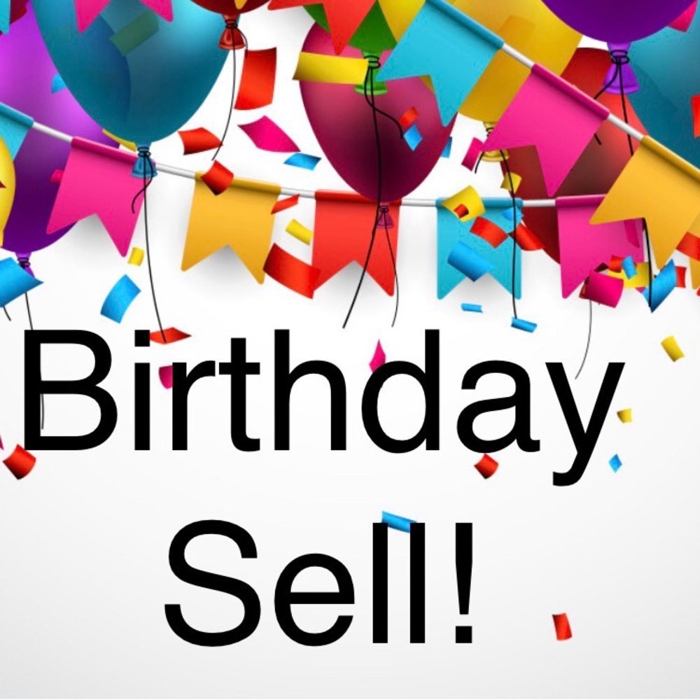Birthday Sell now till Saturday !